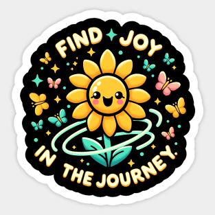 FIND JOY IN THE JOURNEY - KAWAII FLOWERS INSPIRATIONAL QUOTES Sticker